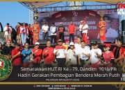 Semarakkan HUT RI Ke – 79, Dandim 1016/Plk Hadiri Gerakan Pembagian Bendera Merah Putih