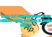 Harum Tapi Berbau Busuk Menyengat Aroma Gratifikasi Setoran Dana Desa Di Lampung Barat..!!!