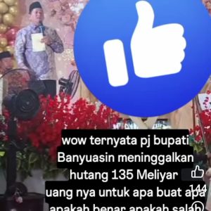 Heboh di Facebook: Bupati Banyuasin Ungkap Hutang Rp135 M, Aktivis Minta TAPD dan DPRD Jelaskan