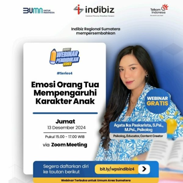 Indibiz Sumut Gelar Webinar Pendidikan Series 4: “Emosi Orang Tua Mempengaruhi Karakter Anak”